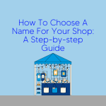 How To Choose A Name For Your Shop A Step-by-step Guide FI