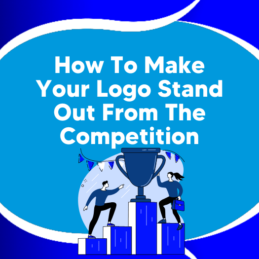 How To Make Your Logo Stand Out From The Competition Featured Image