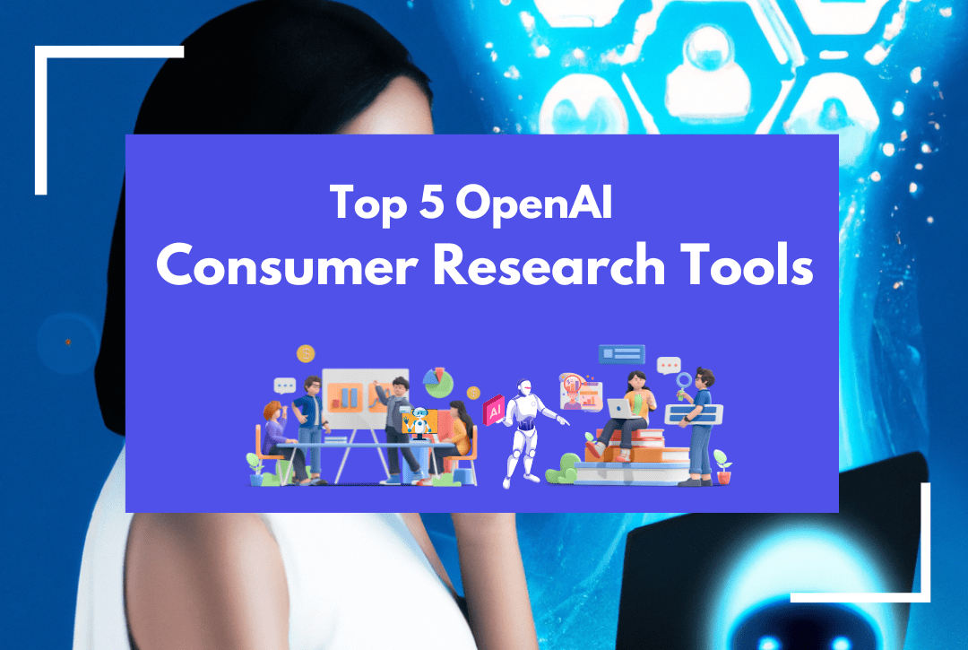 Top 5 OpenAI Powered Consumer Research Tools
