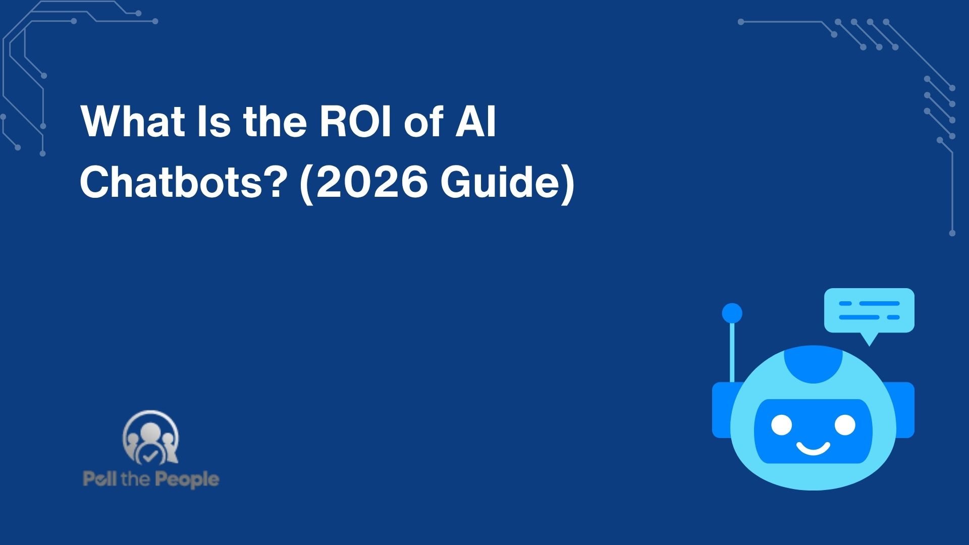 What Is the ROI of AI Chatbots? (2026 Guide)