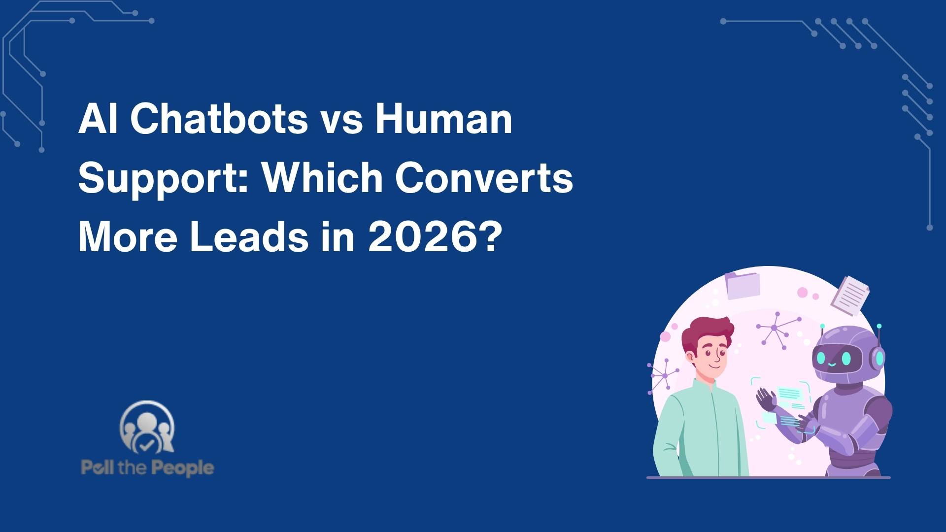 AI Chatbots vs Human Support: Which Converts More Leads in 2026?