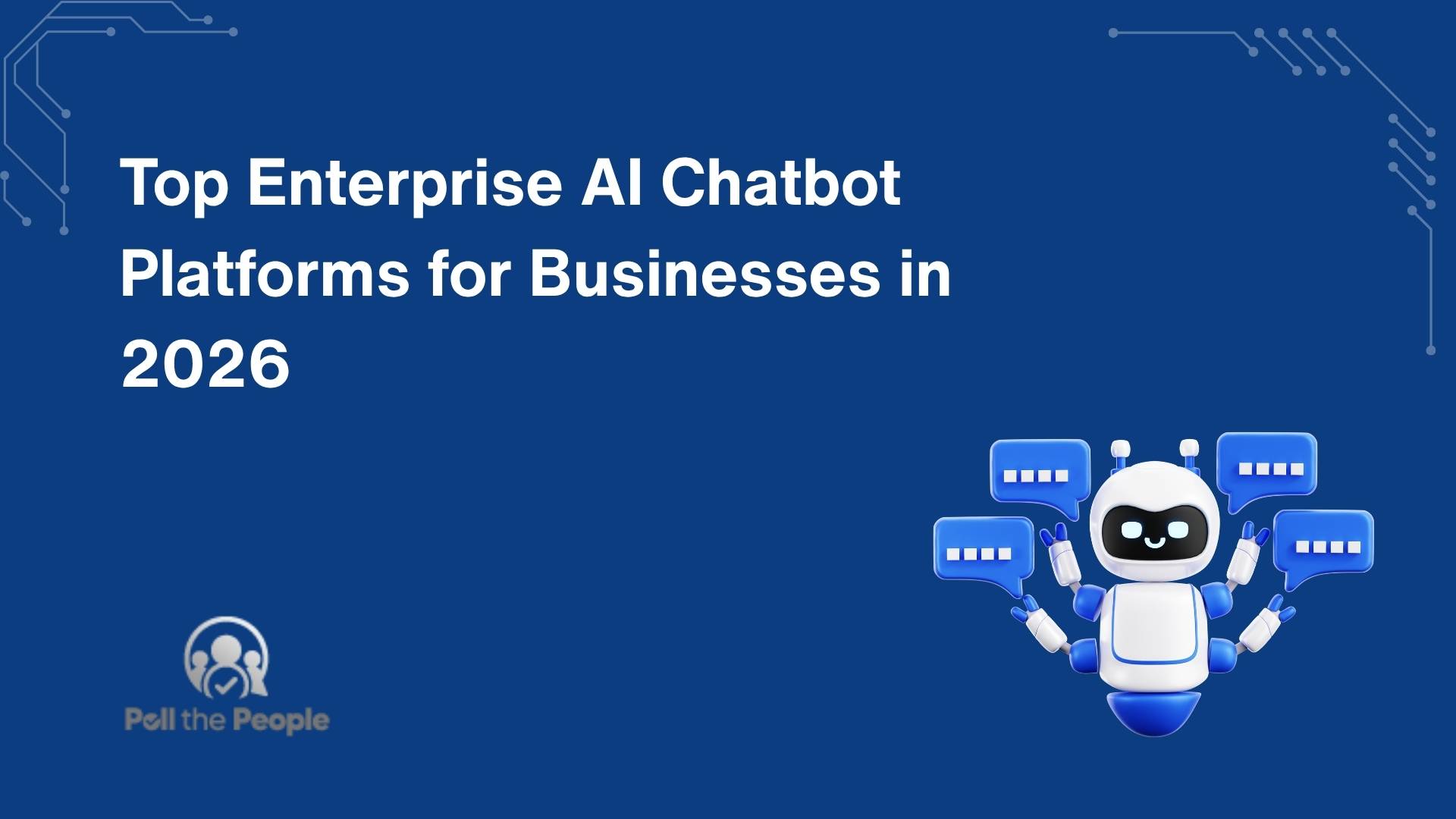 Top Enterprise AI Chatbot Platforms for Businesses in 2026