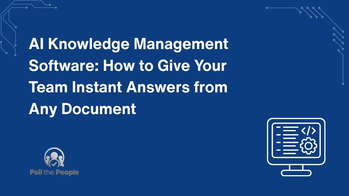 AI Knowledge Management Software: How to Give Your Team Instant Answers from Any Document