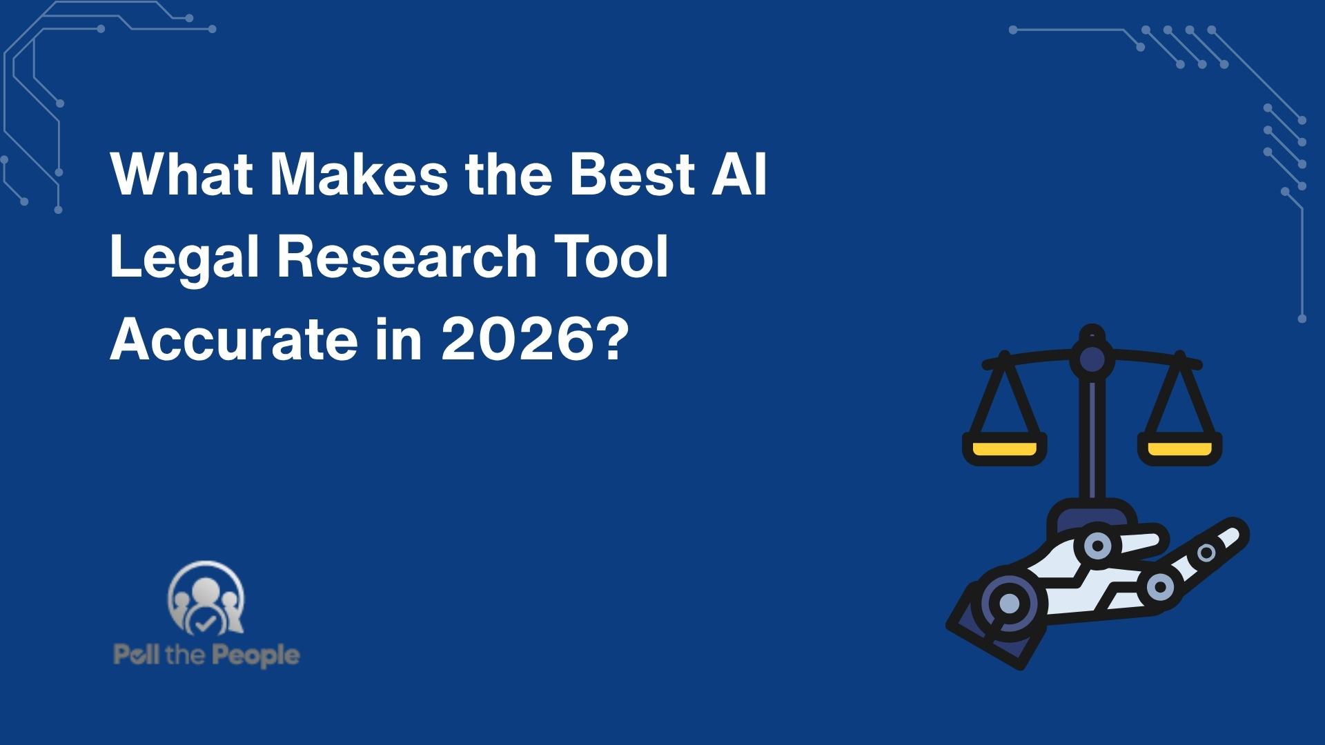 What Makes the Best AI Legal Research Tool Accurate in 2026?