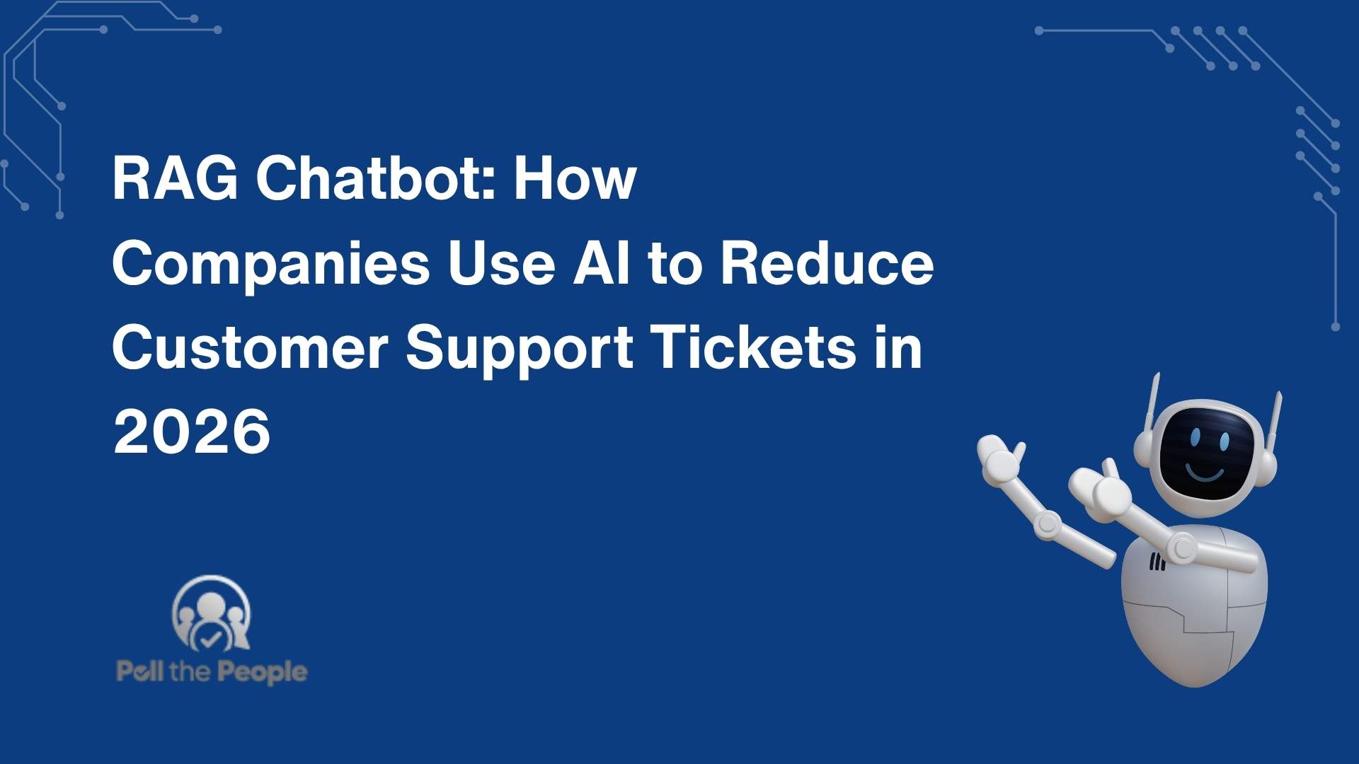 RAG Chatbot: How Companies Use AI to Reduce Customer Support Tickets in 2026