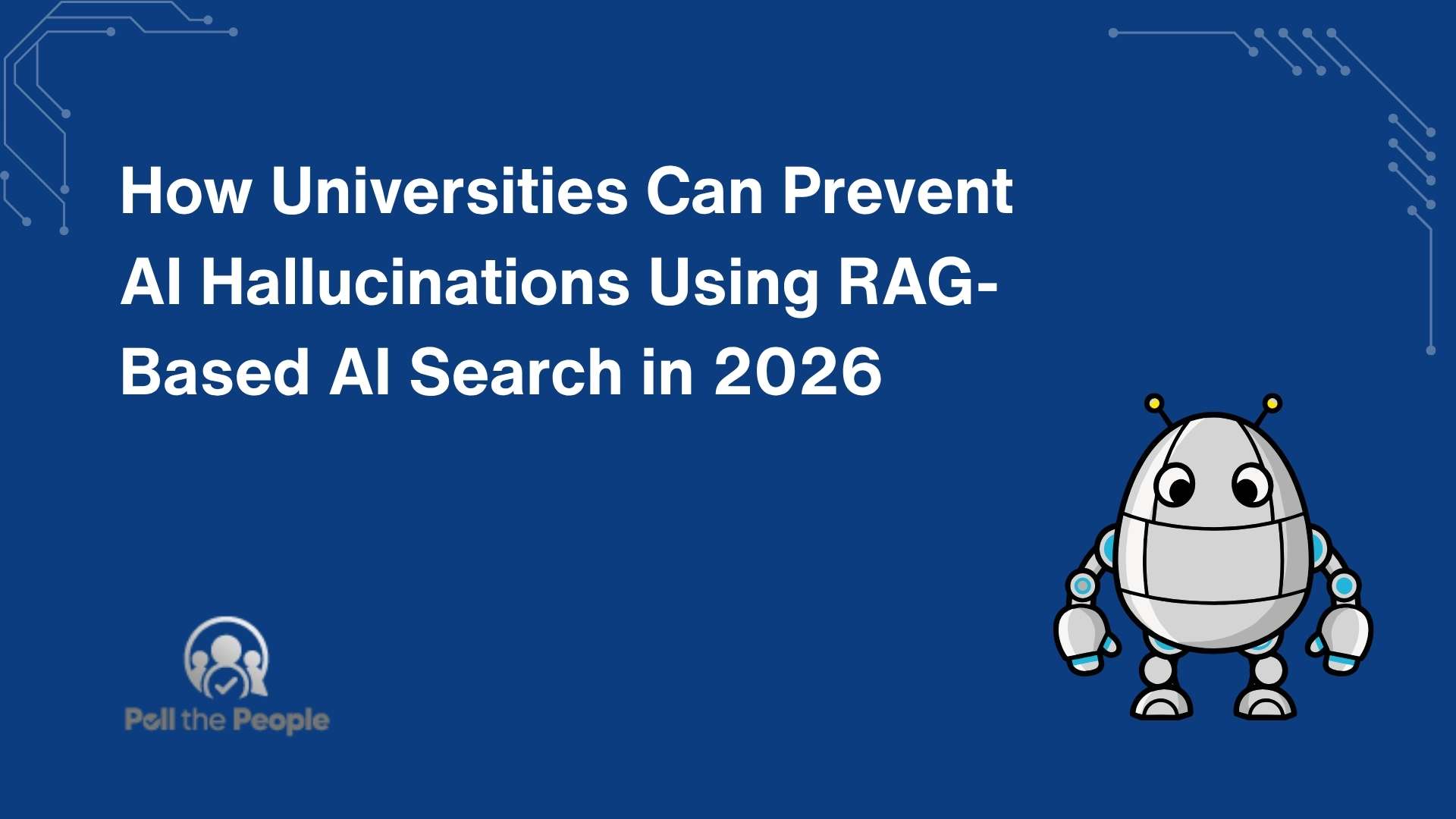 How Universities Can Prevent AI Hallucinations Using RAG-Based AI Search in 2026