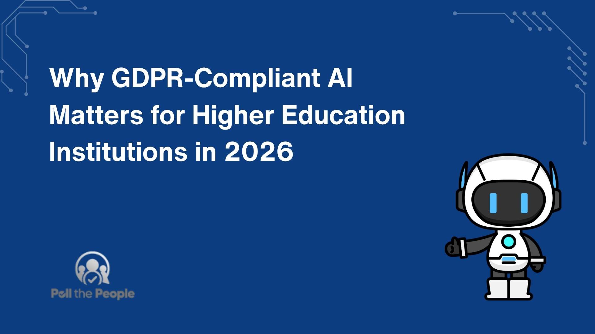 Why GDPR-Compliant AI Matters for Higher Education Institutions in 2026
