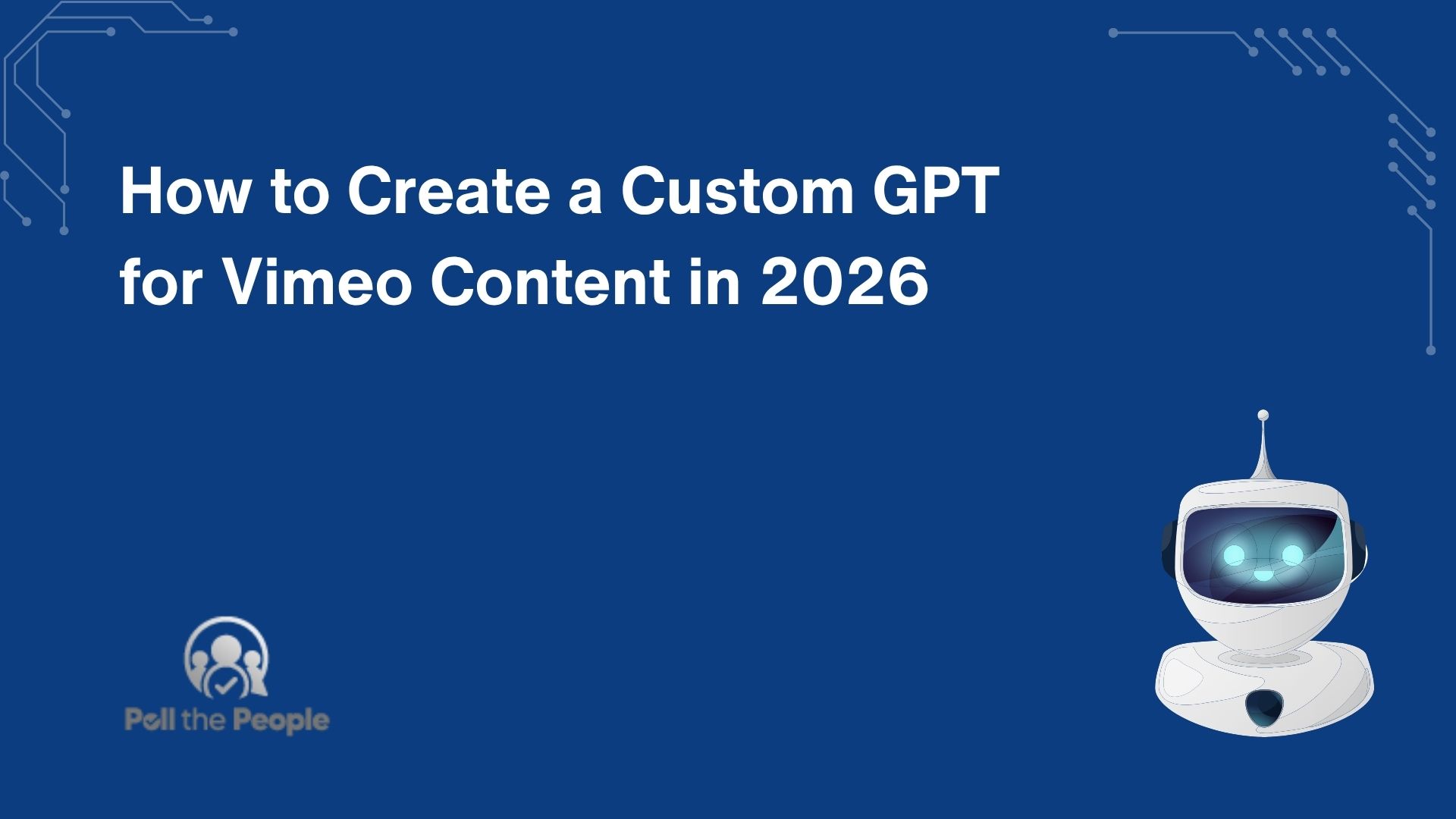 How to Create a Custom GPT for Vimeo Content in 2026
