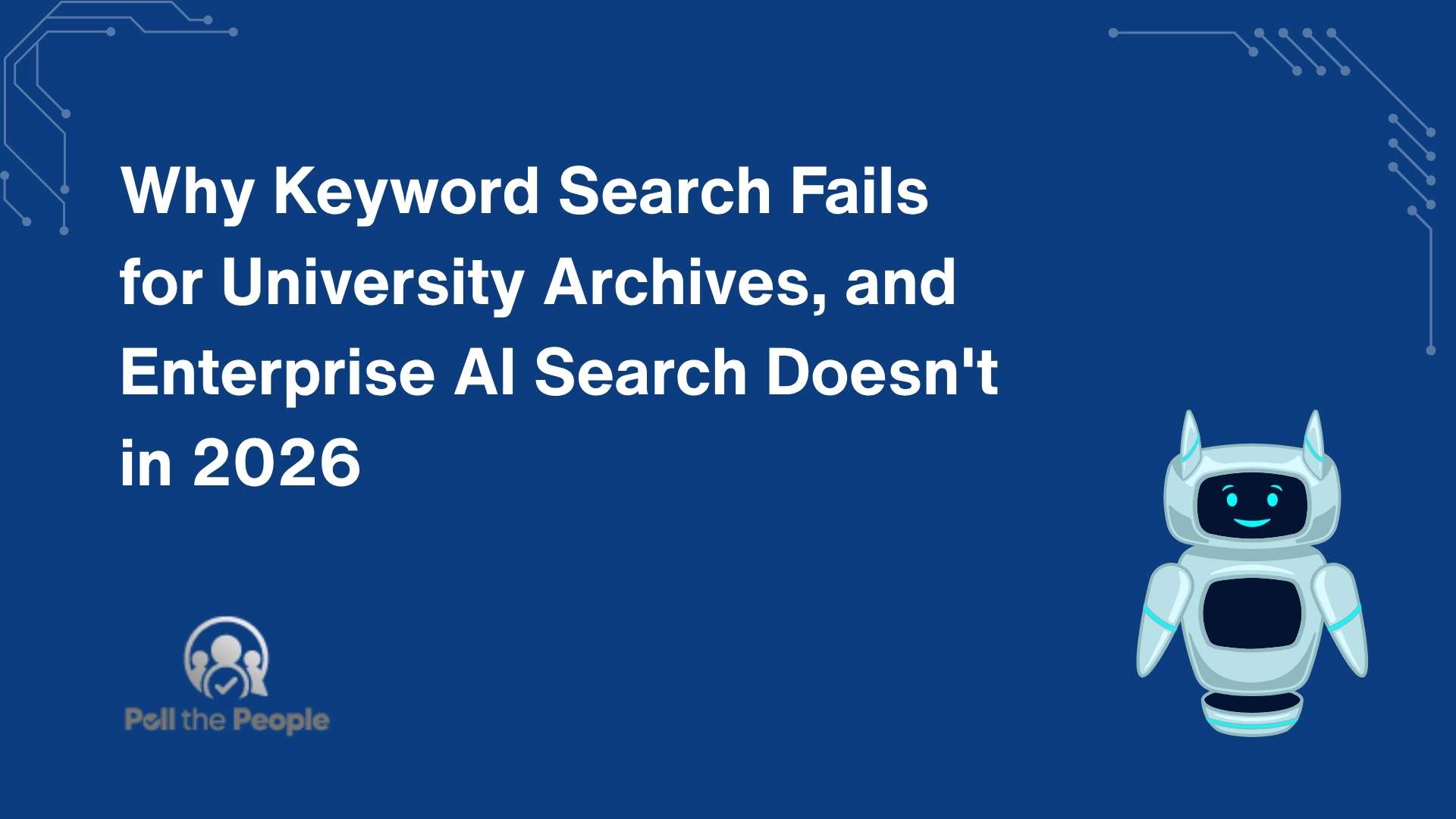 Why Keyword Search Fails for University Archives, and Enterprise AI Search Doesn't in 2026