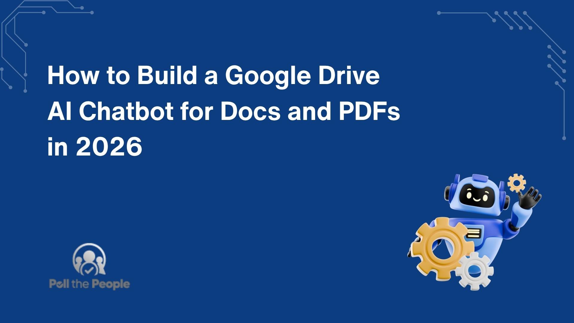 How to Build a Google Drive AI Chatbot for Docs and PDFs in 2026