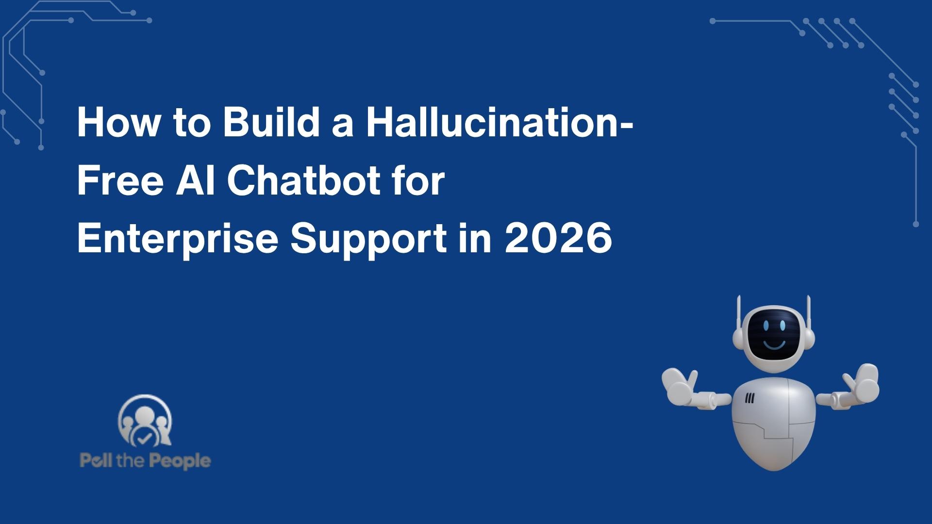 How to Build a Hallucination-Free AI Chatbot for Enterprise Support in 2026