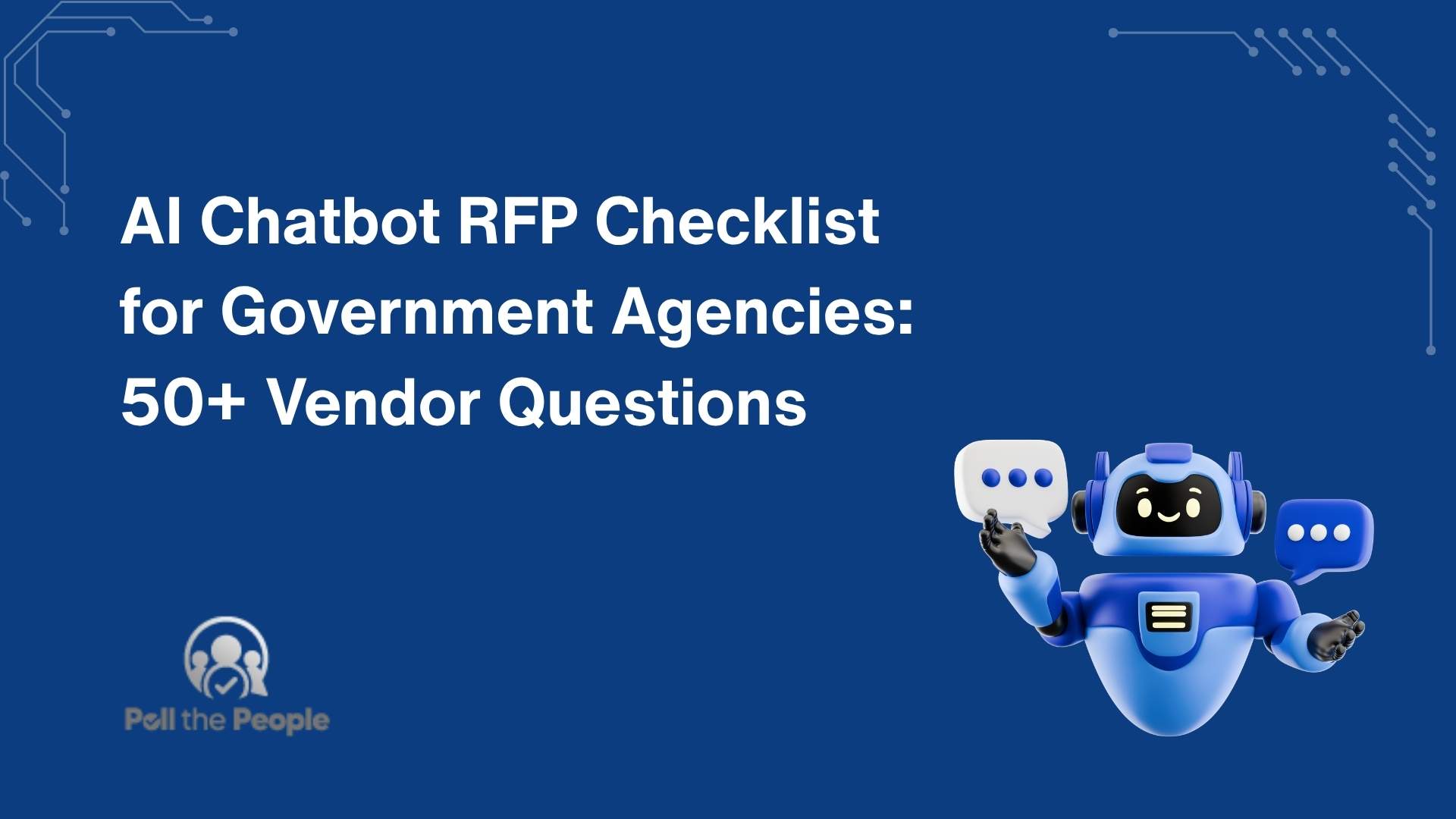 AI Chatbot RFP Checklist for Government Agencies: 50+ Vendor Questions, Requirements and Evaluation Criteria