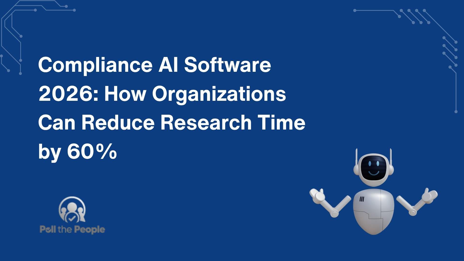 Compliance AI Software 2026: How Organizations Can Reduce Research Time by 60%