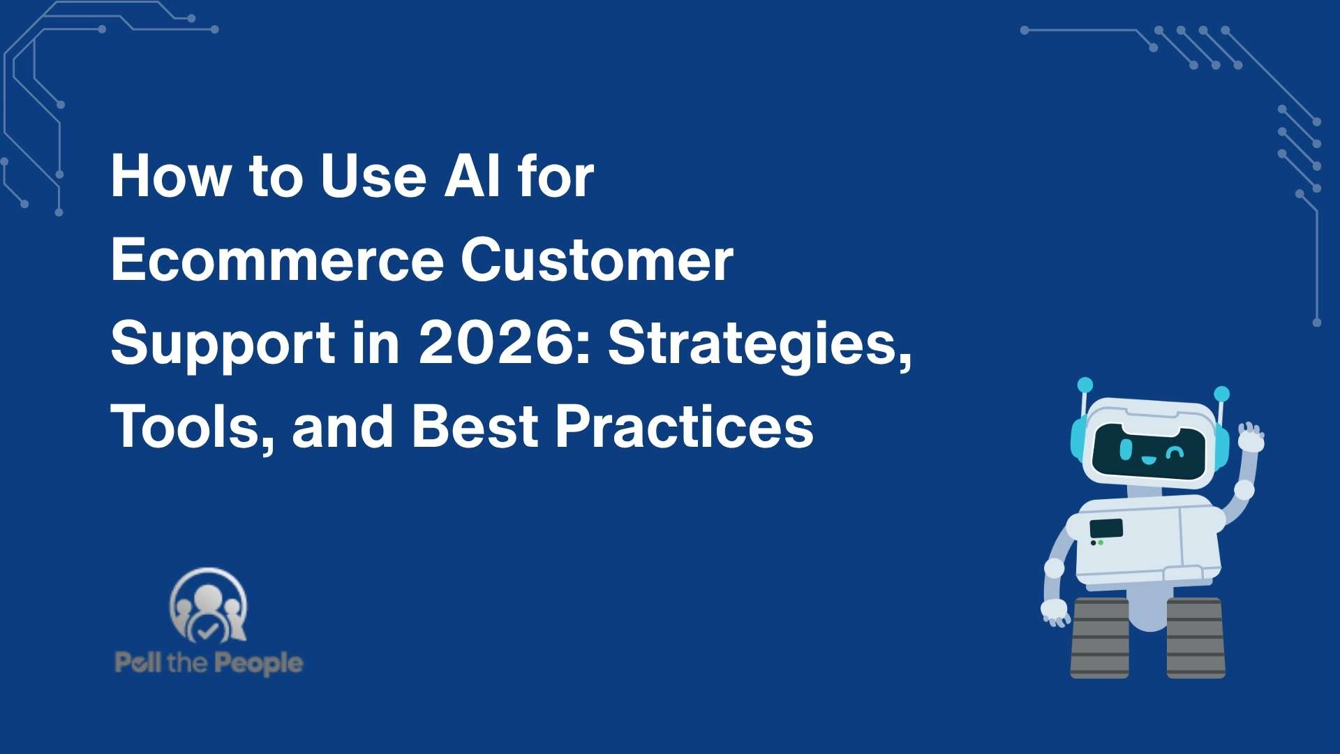 How to Use AI for Ecommerce Customer Support in 2026: Strategies, Tools, and Best Practices