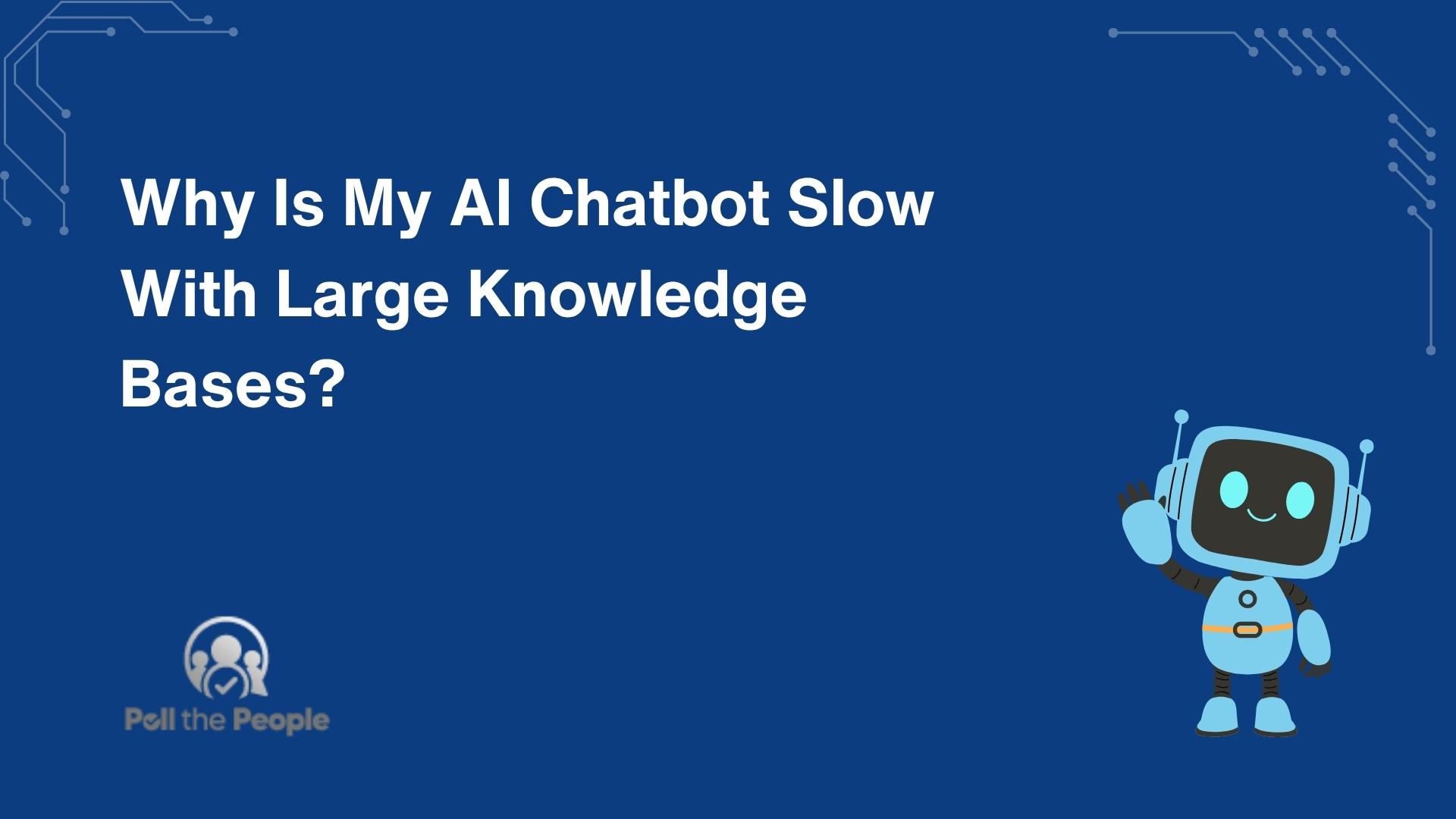Why Is My AI Chatbot Slow With Large Knowledge Bases?