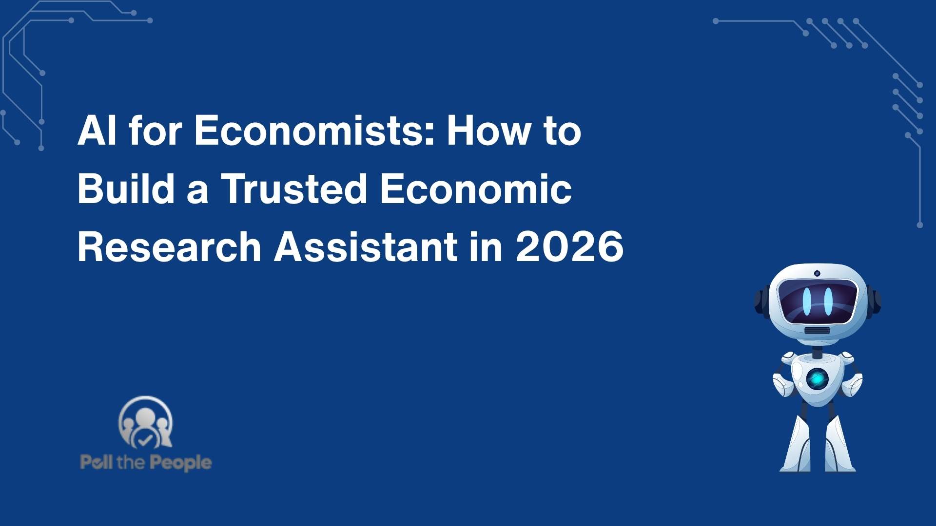 AI for Economists: How to Build a Trusted Economic Research Assistant in 2026