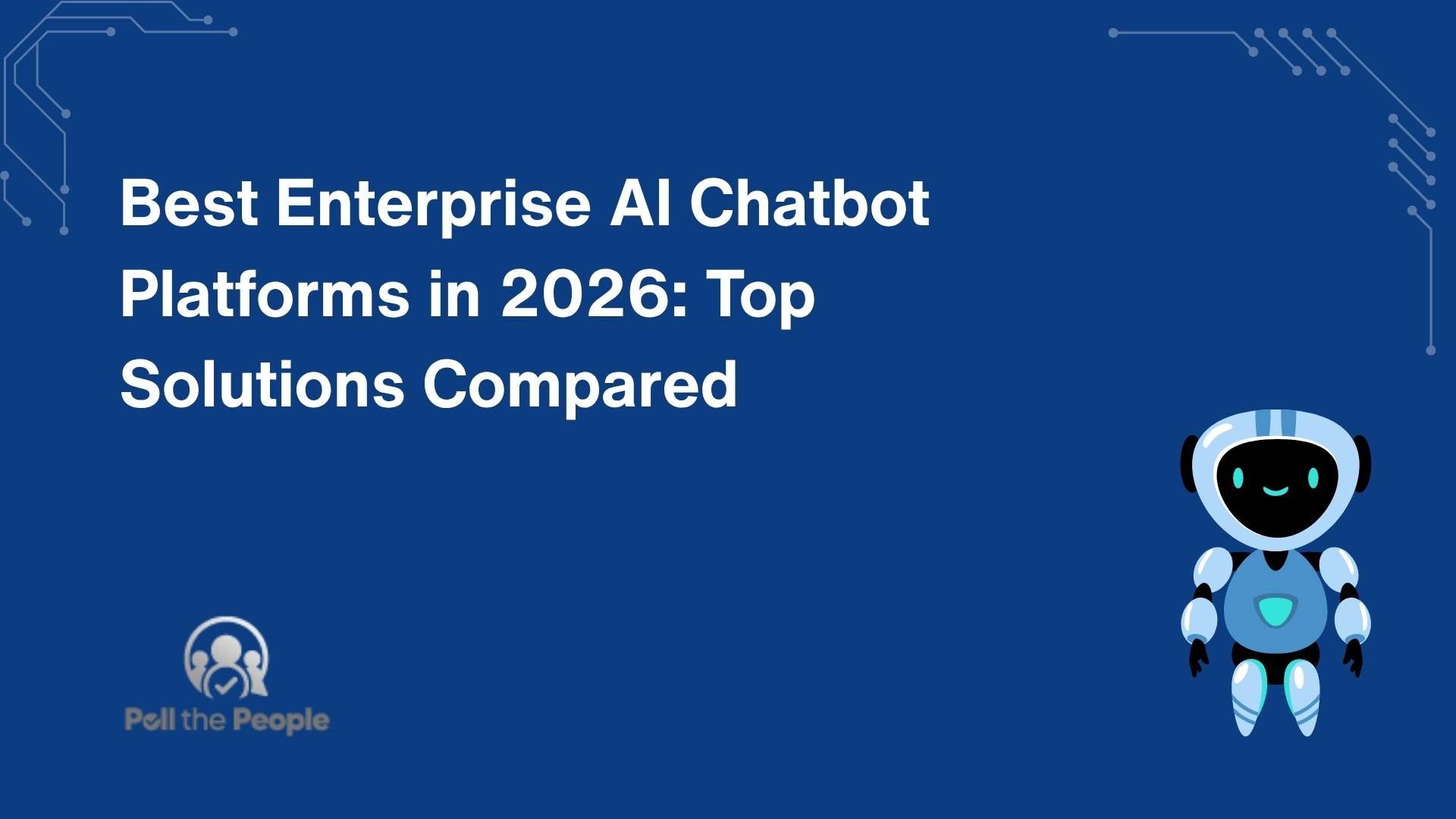 Best Enterprise AI Chatbot Platforms in 2026: Top Solutions Compared