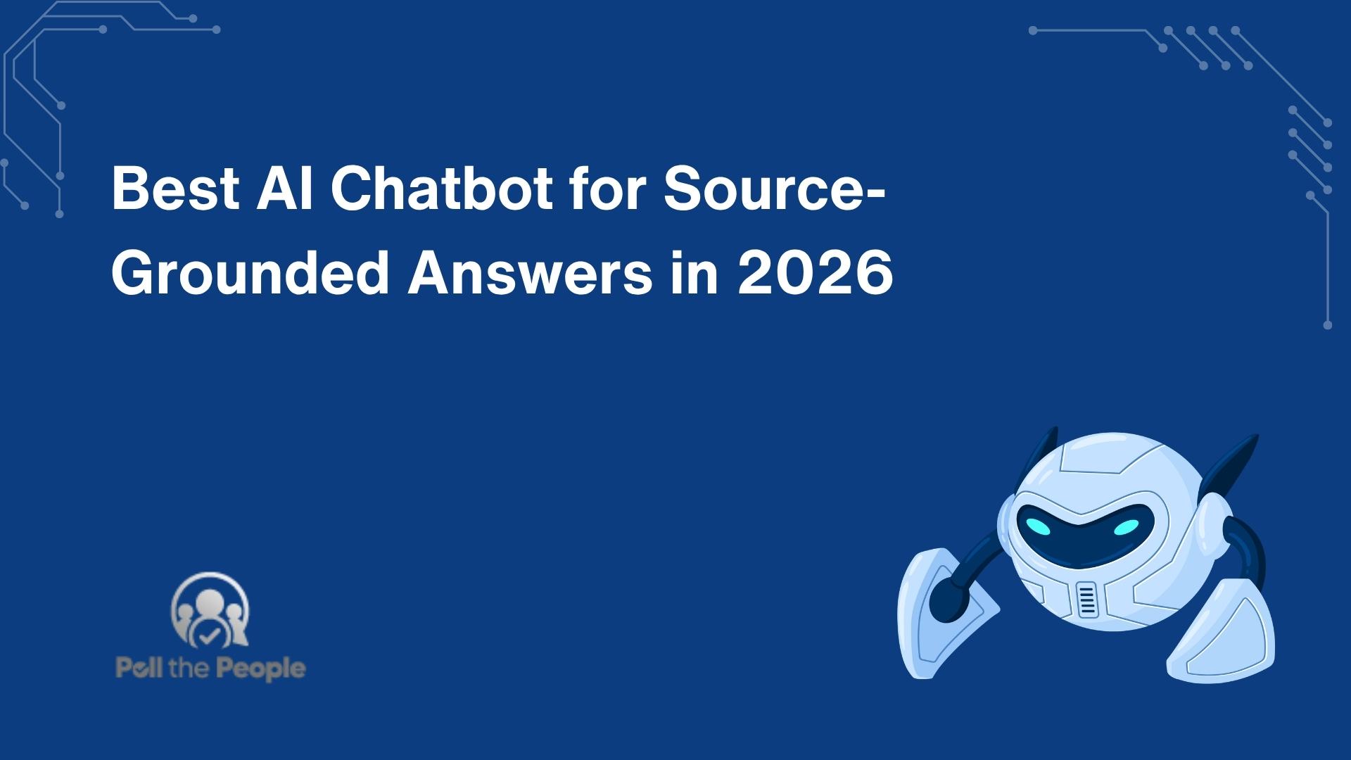 Best AI Chatbot for Source-Grounded Answers in 2026