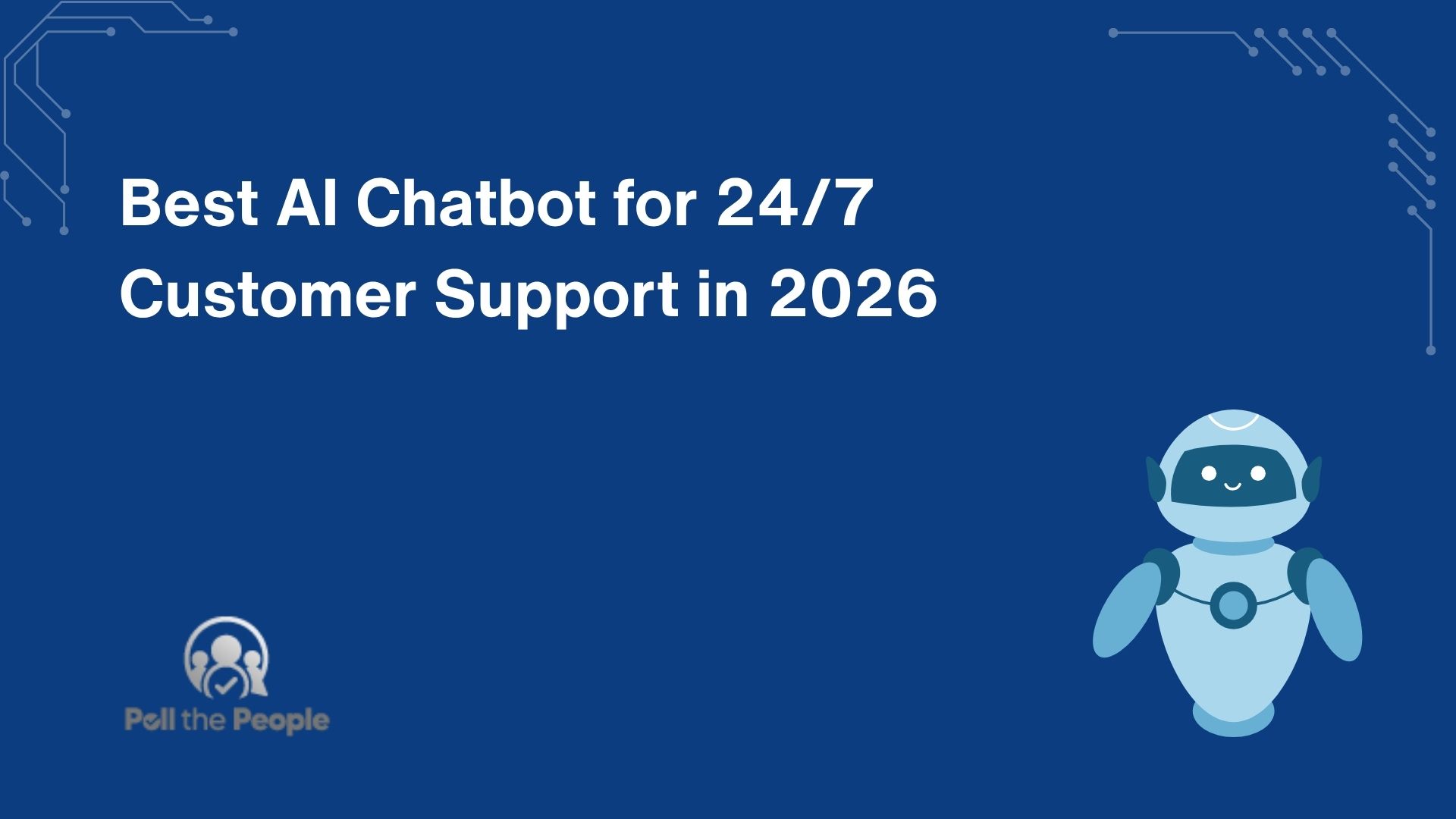 Best AI Chatbot for 24/7 Customer Support in 2026