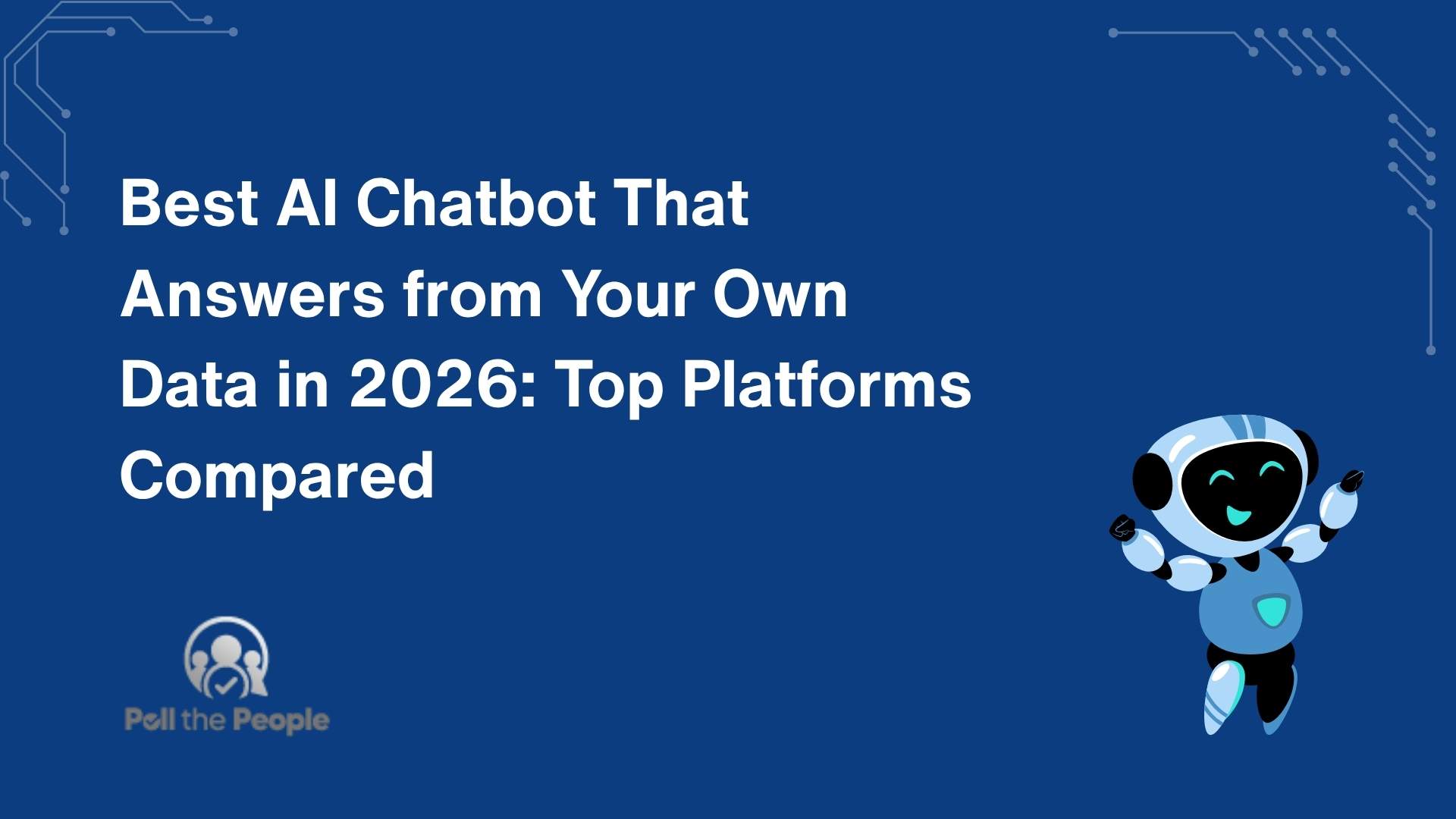 Best AI Chatbot That Answers from Your Own Data in 2026: Top Platforms Compared